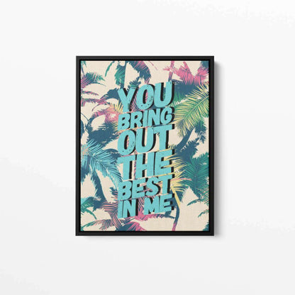 You Bring Out The Best In Me Blue Tropical Typography Canvas