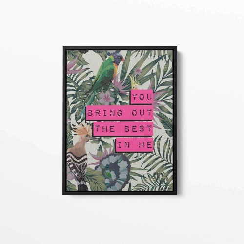 You Bring Out The Best In Me Tropical Typography Canvas