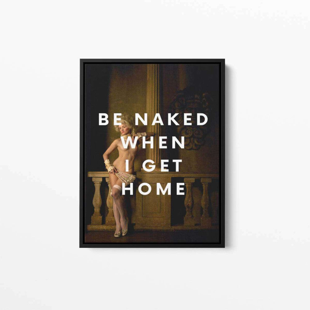 Be Naked When I Get Home Typography Canvas