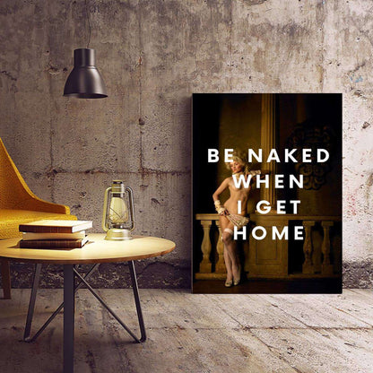 Be Naked When I Get Home Typography Canvas