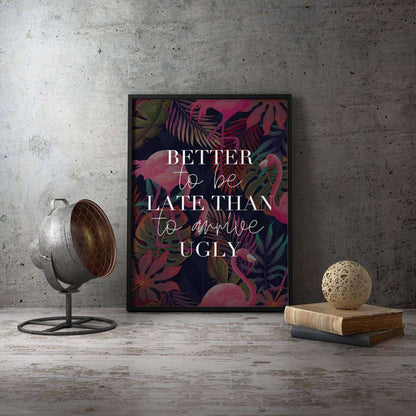 Better To Be Late Than Arrive Ugly Typography Canvas