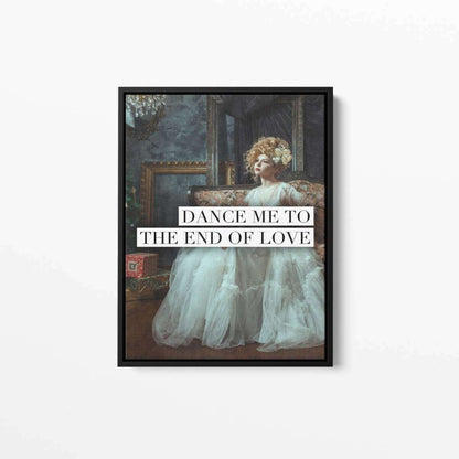 Dance Me To The End of Love Typography Canvas