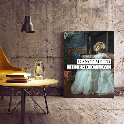 Dance Me To The End of Love Typography Canvas