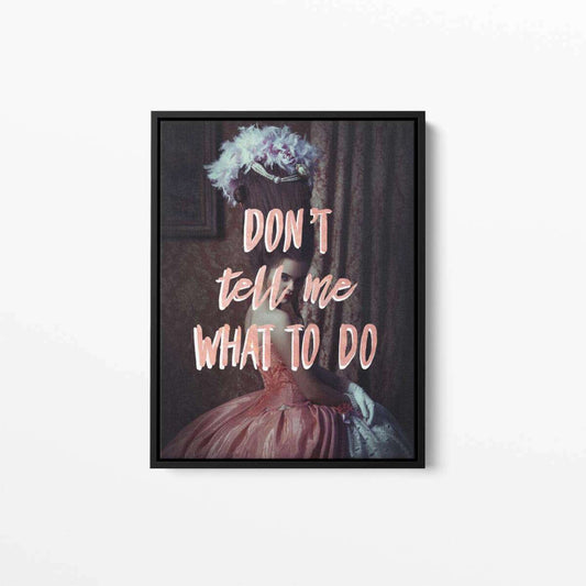 Don't Tell Me What To Do Typography Canvas