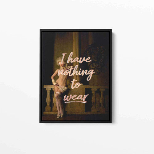 I Have Nothing To Wear Typography Canvas