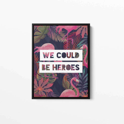 We Could Be Heroes Typography Canvas