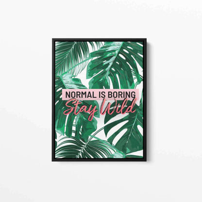 Normal is Boring Stay Wild Typography Canvas