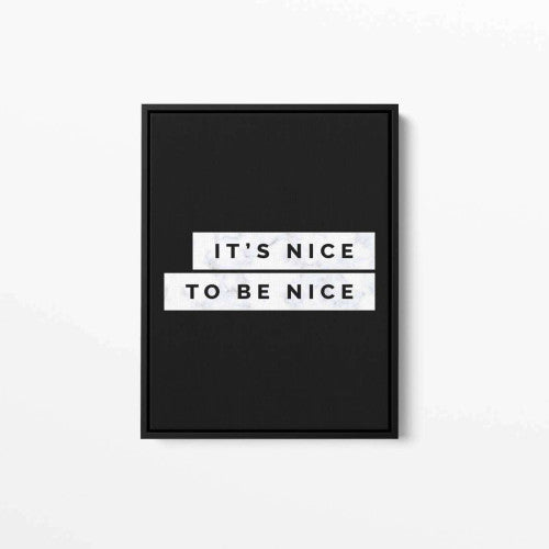 It's Nice To Be Nice Typography Canvas