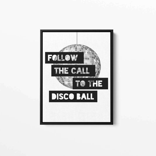 Follow The Call to The Disco Ball Typography Canvas