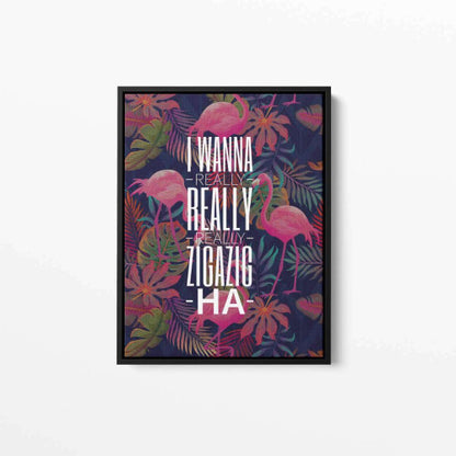 I wanna really really zig a zig Tropical Typography Canvas