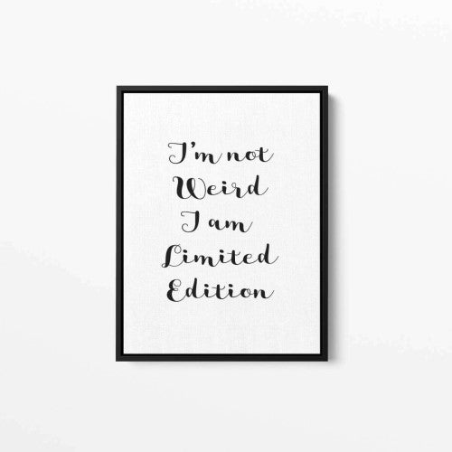 I'm not weird I am limited edition Typography Canvas