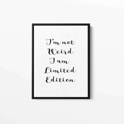 I'm not weird I am limited edition Typography Canvas