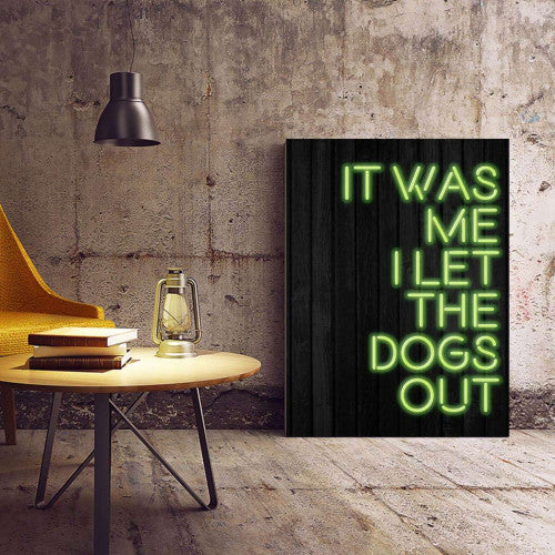 It Was Me, I let the dogs out Neon Typography Canvas