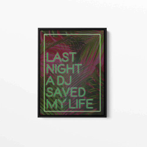 Last Night A DJ Saved My Life in Green Typography Canvas