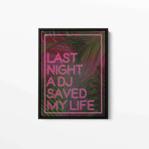 Last Night A DJ Saved My Life in Pink Typography Canvas