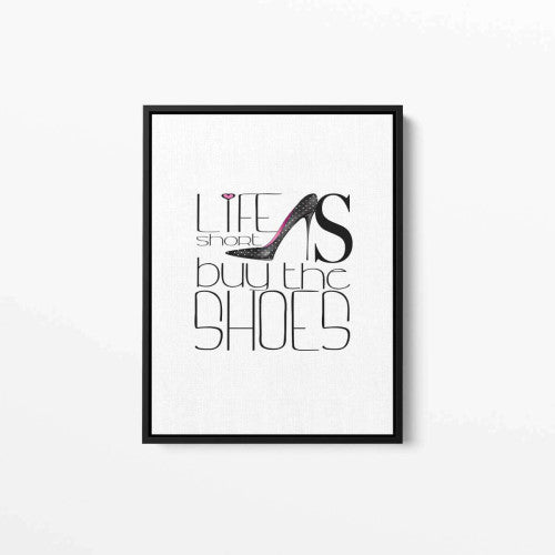 Life is short buy the shoes Typography Canvas