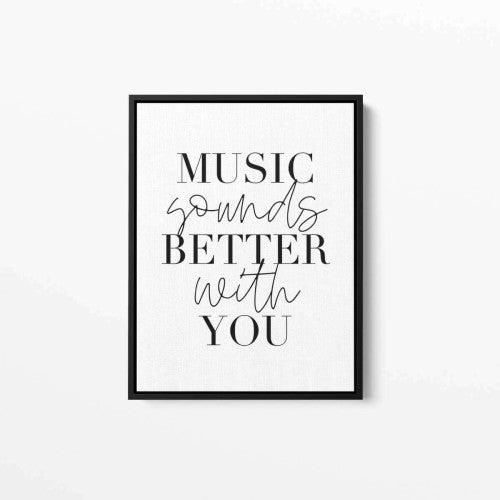 Music Sounds Better With You Typography Canvas