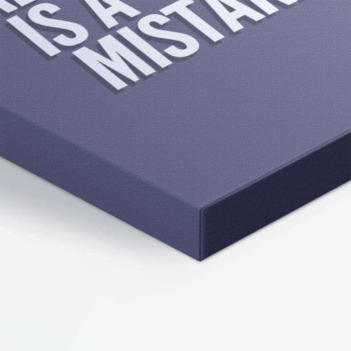 Nothing About You is a Mistake Typography Canvas