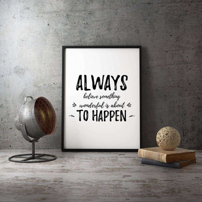 Always Believe Something Wonderful is about to happen Typography Canvas