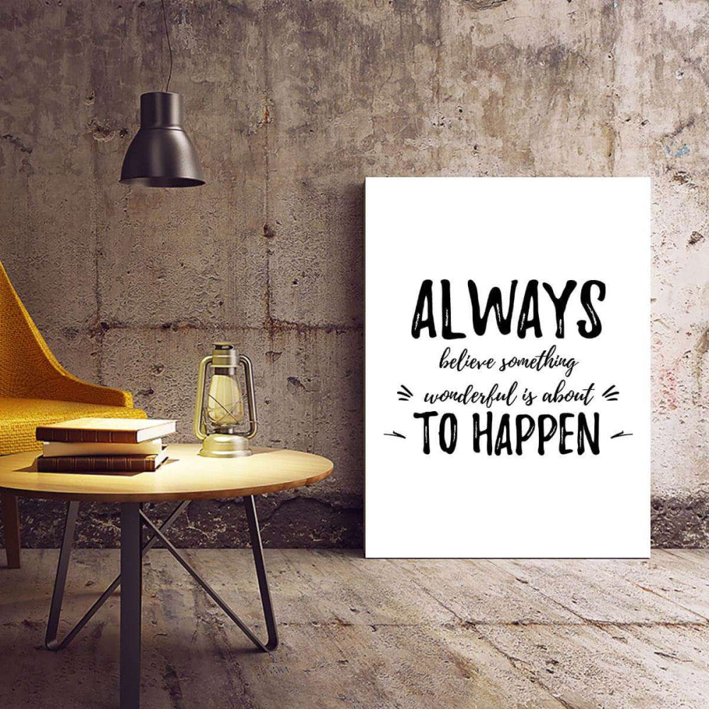 Always Believe Something Wonderful is about to happen Typography Canvas