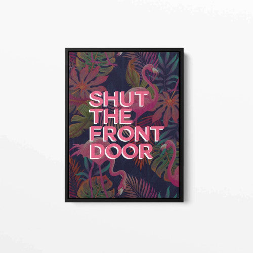 Shut The Front Door Typography Canvas