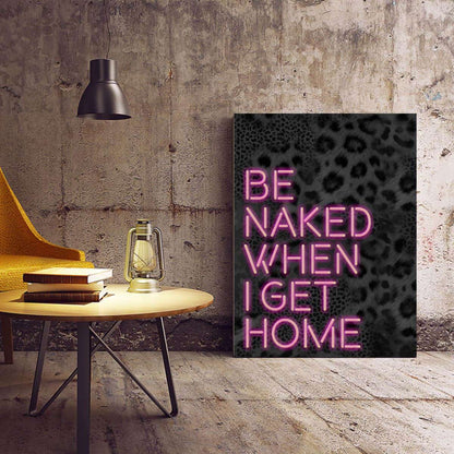 Be Naked When I get Home Neon Typography Canvas