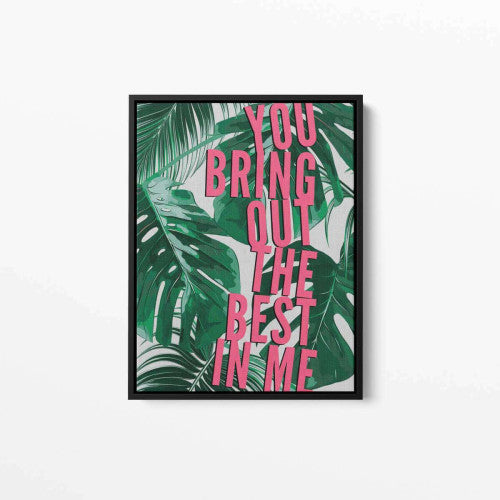 You bring out the best Green Plants Typography Canvas