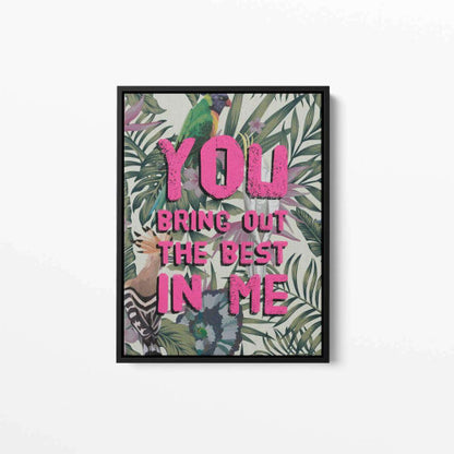 You bring out the best Tropical Typography Canvas