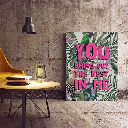 You bring out the best Tropical Typography Canvas