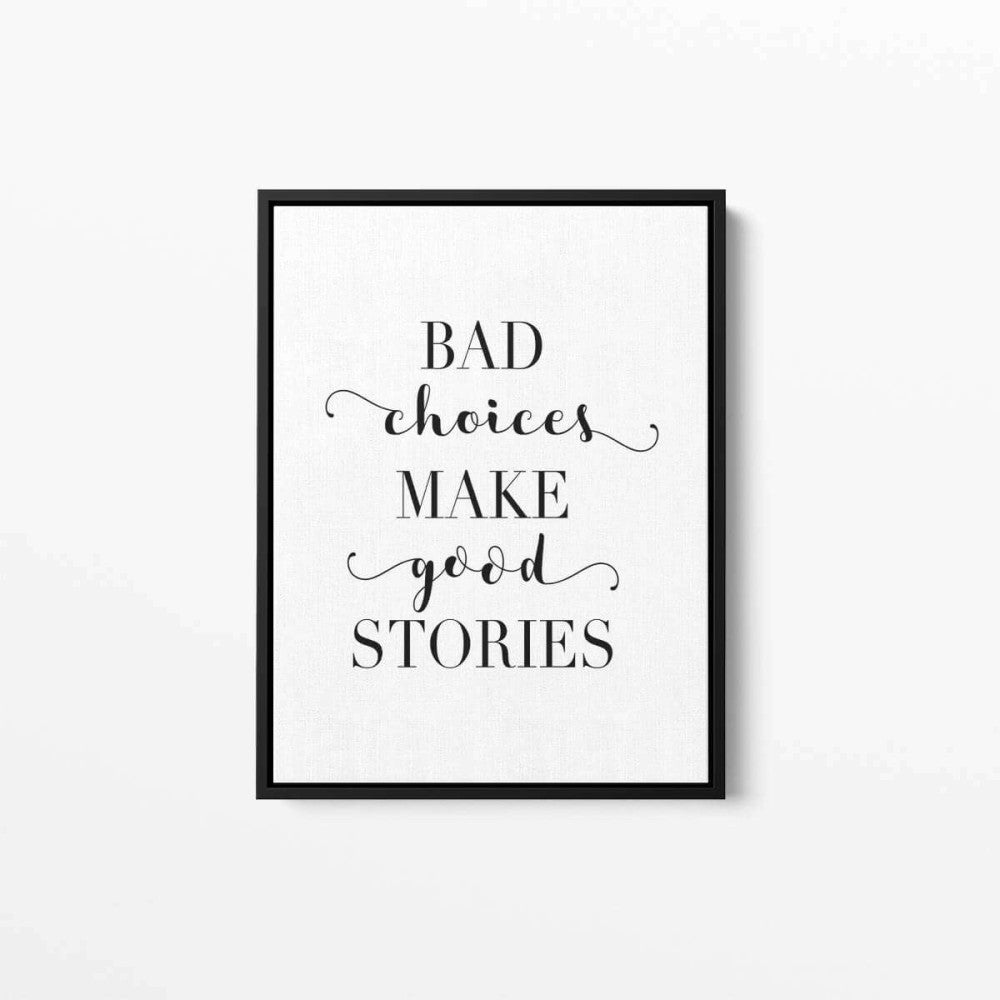 Bad Choices Make Good Stories Typography Canvas