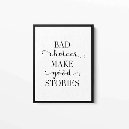 Bad Choices Make Good Stories Typography Canvas