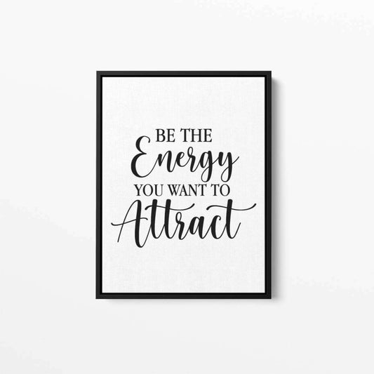 Be the energy you want to attract Typography Canvas