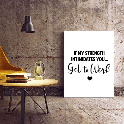 If my strength intimidates you Typography Canvas